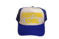 "Everything School" Trucker Hat