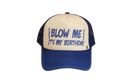 "Blow Me It's My Birthday" Trucker Hat