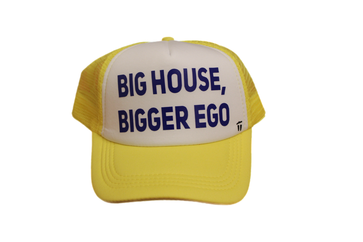 "Big House, Bigger Ego" Trucker Hat