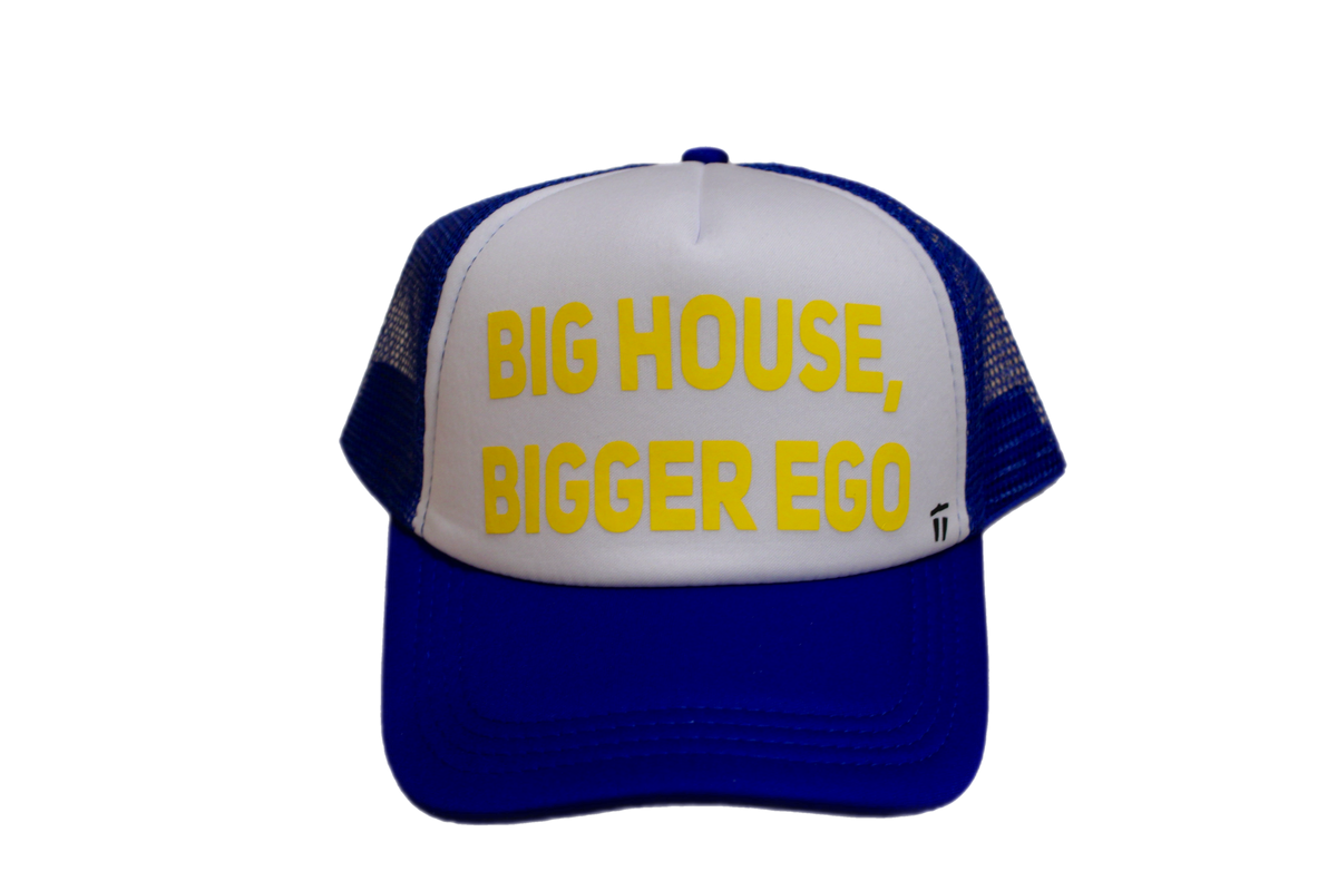 "Big House, Bigger Ego" Trucker Hat
