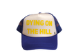 "Dying on the Hill" Trucker Hat